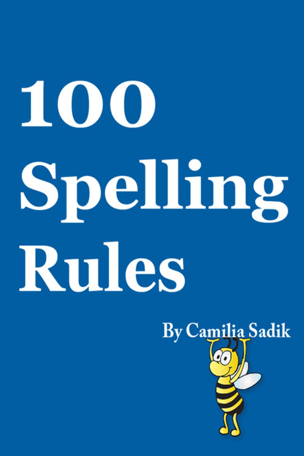 PDF] 100 Spelling Rules by Camilia Sadik | 9780991383757