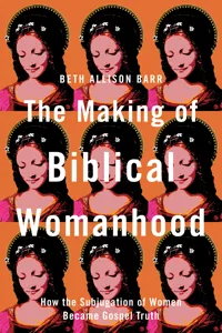 The Making of Biblical Womanhood_cover