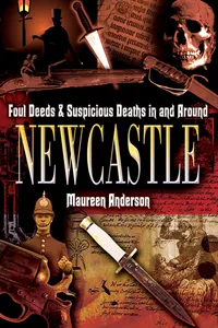 Foul Deeds & Suspicious Deaths in and Around Newcastle_cover