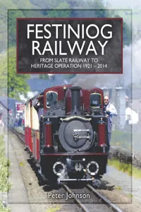 Festiniog Railway: From Slate Railway to Heritage Operation, 1921–2014_cover