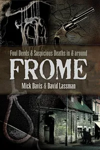 Foul Deeds & Suspicious Deaths in & Around Frome_cover