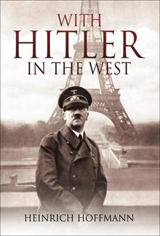 PDF] With Hitler in the West by Heinrich Hoffmann | 9781473833524