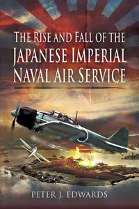 The Rise and Fall of the Japanese Imperial Naval Air Service_cover