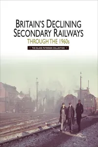 Britains Declining Secondary Railways through the 1960s_cover