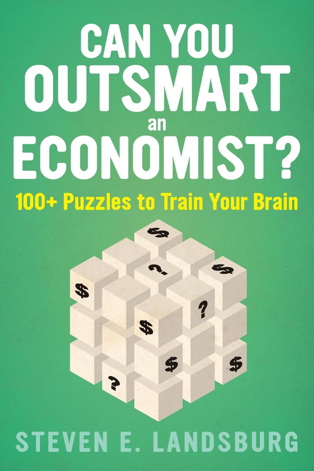 PDF] Can You Outsmart an Economist? by Steven E. Landsburg