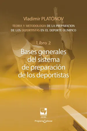 Preparación de los deportistas de alto rendimiento - Teoría y metodología - Libro 2. BASES GENERALES DEL SISTEMA DE PREPARACIÓN DE LOS DEPORTISTAS.