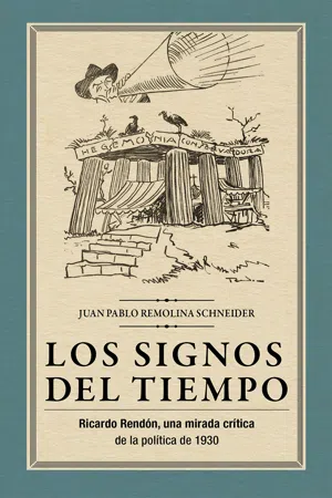 Los signos del tiempo: Ricardo Rendón, una mirada crítica de la política de 1930