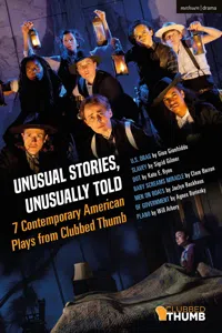 Unusual Stories, Unusually Told: 7 Contemporary American Plays from Clubbed Thumb_cover