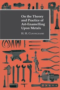 On the Theory and Practice of Art-Enamelling Upon Metals_cover