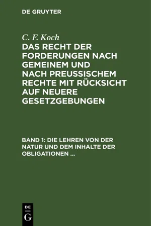 Die Lehren von der Natur und dem Inhalte der Obligationen (Arten der Obligationen, Geldobligationen, Zinsen, Schadensersatz, und Interesse, Casus, Dolus, Culpa, Mora, Beschränkung des Objekts [Moratorium, cessio bonorum, beneficium compententiae), ...