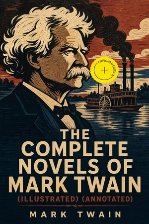 The Complete Novels of Mark Twain (Illustrated) (Annotated)