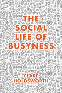 The Social Life of Busyness_cover