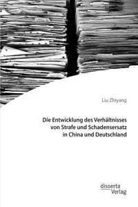 Die Entwicklung des Verhältnisses von Strafe und Schadensersatz in China und Deutschland_cover