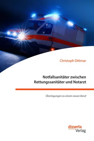 Notfallsanitäter zwischen Rettungssanitäter und Notarzt. Überlegungen zu einem neuen Beruf