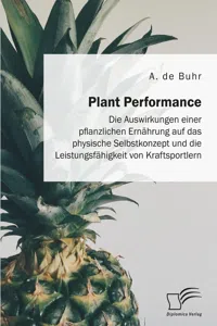 Plant Performance. Die Auswirkungen einer pflanzlichen Ernährung auf das physische Selbstkonzept und die Leistungsfähigkeit von Kraftsportlern_cover