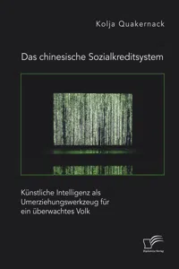 Das chinesische Sozialkreditsystem. Künstliche Intelligenz als Umerziehungswerkzeug für ein überwachtes Volk_cover