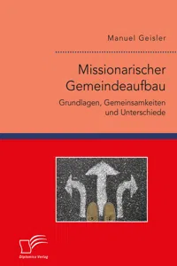 Missionarischer Gemeindeaufbau. Grundlagen, Gemeinsamkeiten und Unterschiede_cover