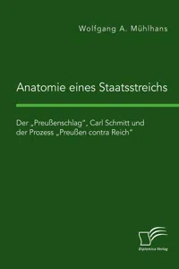 Anatomie eines Staatsstreichs. Der „Preußenschlag“, Carl Schmitt und der Prozess „Preußen contra Reich“_cover