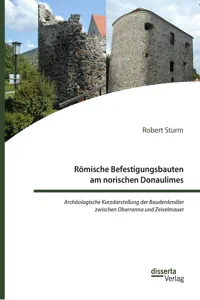 Römische Befestigungsbauten am norischen Donaulimes. Archäologische Kurzdarstellung der Baudenkmäler zwischen Oberranna und Zeiselmauer_cover