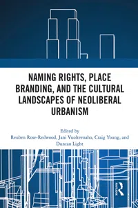 Naming Rights, Place Branding, and the Cultural Landscapes of Neoliberal Urbanism_cover