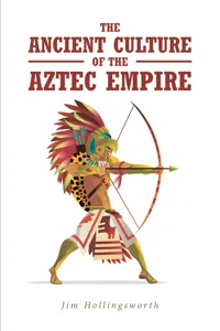 The Ancient Culture of the Aztec Empire_cover