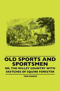 Old Sports And Sportsmen - Or, The Willey Country With Sketches Of Squire Forester_cover