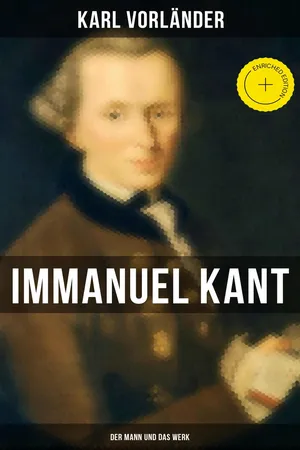 Immanuel Kant: Der Mann und das Werk