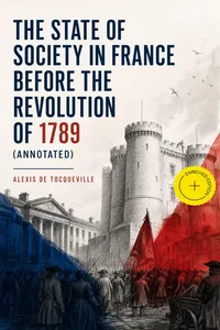 The State of Society in France Before the Revolution of 1789
