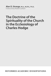 The Doctrine of the Spirituality of the Church in the Ecclesiology of Charles Hodge_cover