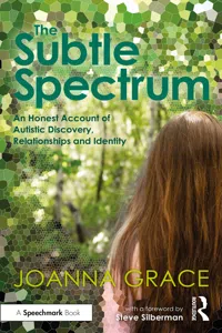 The Subtle Spectrum: An Honest Account of Autistic Discovery, Relationships and Identity_cover