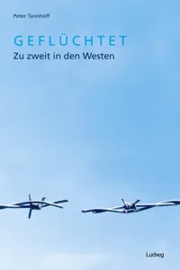 Geflüchtet. Zu zweit in den Westen._cover