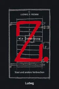 Z. wie Zersetzung. Stasi und andere Verbrechen_cover