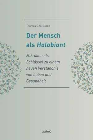 Der Mensch als Holobiont - Mikroben als Schlüssel zu einem neuen Verständnis von Leben und Gesundheit