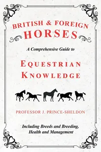 British and Foreign Horses - A Comprehensive Guide to Equestrian Knowledge Including Breeds and Breeding, Health and Management_cover
