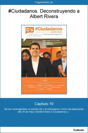 Capítulo 10 de #Ciudadanos. De los «emergentes» al partido útil y al...