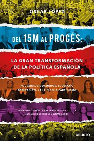 Del 15M al Procés: la gran transformación de la política española