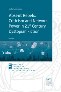 Absent Rebels: Criticism and Network Power in 21st Century Dystopian Fiction_cover