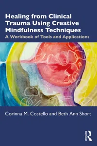 Healing from Clinical Trauma Using Creative Mindfulness Techniques_cover