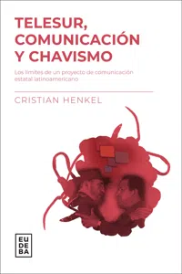 Telesur, comunicación y chavismo_cover
