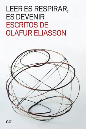 Leer es respirar, es devenir. Escritos de Olafur Eliasson