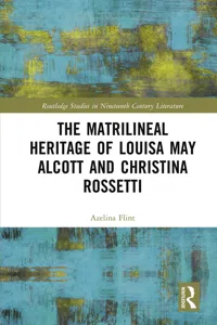 The Matrilineal Heritage of Louisa May Alcott and Christina Rossetti_cover