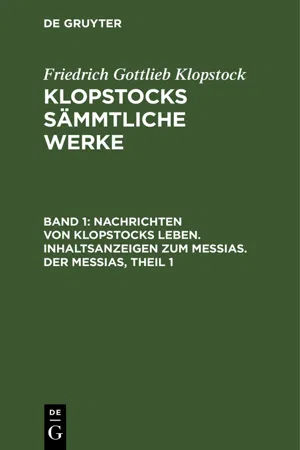 Nachrichten von Klopstocks Leben. Inhaltsanzeigen zum Messias. Der Messias, Theil 1