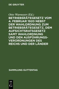 Betriebsrätegesetz vom 4. Februar 1920 nebst der Wahlordnung zum Betriebsrätegesetz, dem Aufsichtsratsgesetz samt Wahlordnung und den Ausführungsverordnungen des Reichs und der Länder_cover