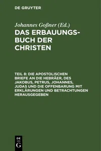 Die apostolischen Briefe an die Hebräer, des Jakobus, Petrus, Johannes, Judas und die Offenbarung mit Erklärungen und Betrachtungen herausgegeben_cover