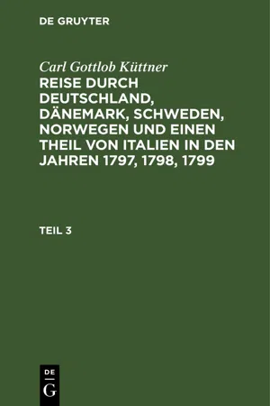 Carl Gottlob Küttner: Reise durch Deutschland, Dänemark, Schweden, Norwegen und einen Theil von Italien in den Jahren 1797, 1798, 1799. Teil 3