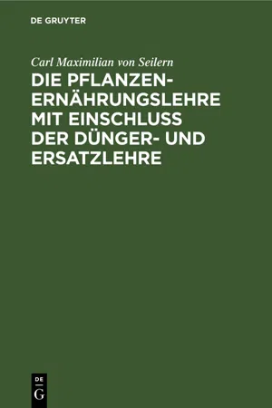 Die Pflanzenernährungslehre mit Einschluß der Dünger- und Ersatzlehre