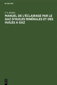 Manuel de l'éclairage par le gaz d'huiles minérales et des huiles a gaz_cover