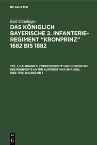 Vorgeschichte und Geschichte des Regiments unter Kurfürst Max Emanuel 1682–1726, Halbband 1_cover