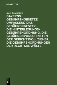 Bayerns Gebührengesetze umfassend das Gebührengesetz, die Hinterlegungs-Gebührenordnung, die Gebührenvorschriften der Gerichtsvollzieher, die Gebührenordnungen der Rechtsanwälte_cover