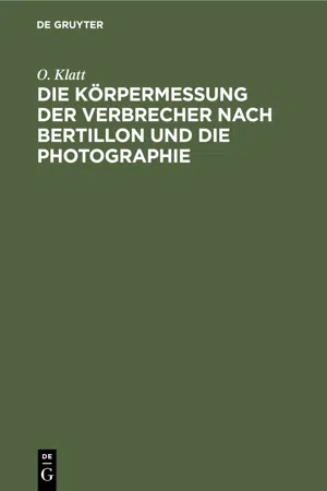 Die Körpermessung der Verbrecher nach Bertillon und die Photographie